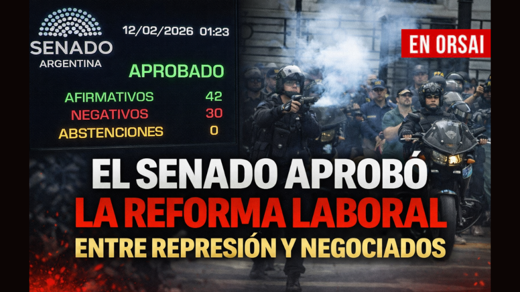 El Senado aprobó la reforma laboral de Milei en medio de represión y ...